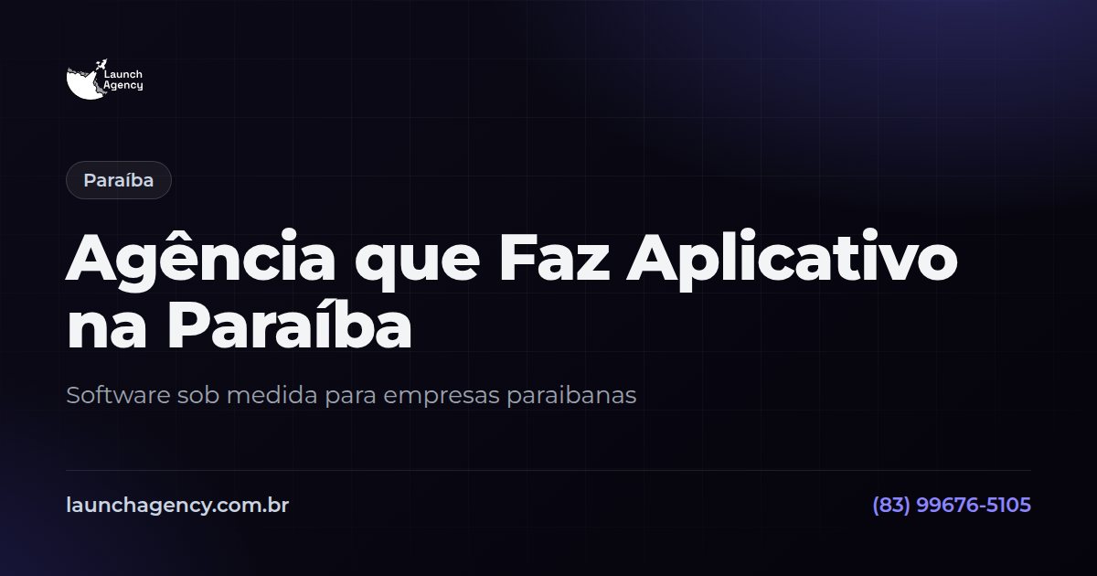 Agência que Faz Aplicativo na Paraíba | Launch Agency