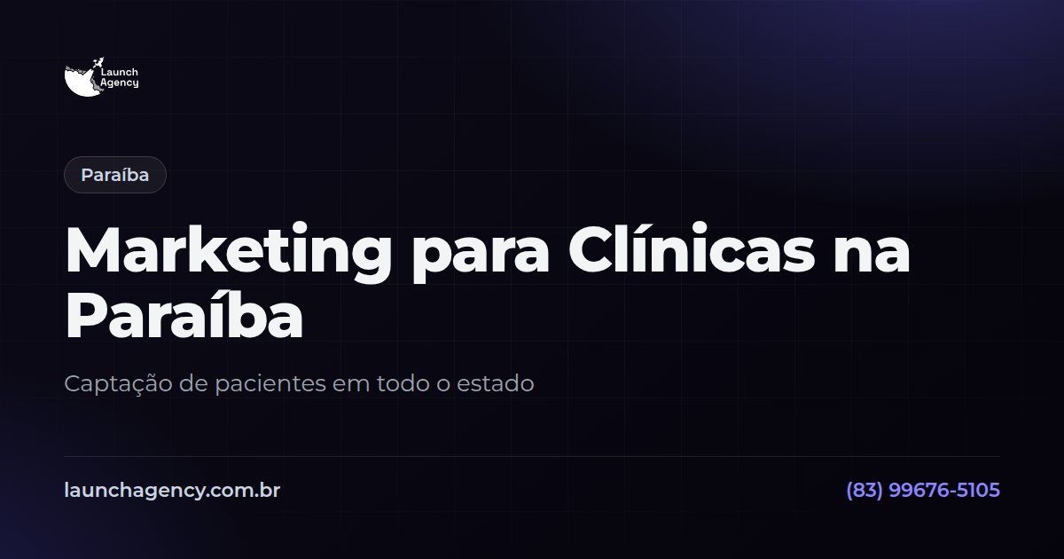 Marketing para Clínicas na Paraíba | Launch Agency