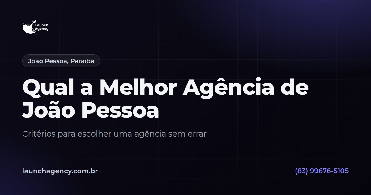 Qual a Melhor Agência de João Pessoa | Launch Agency
