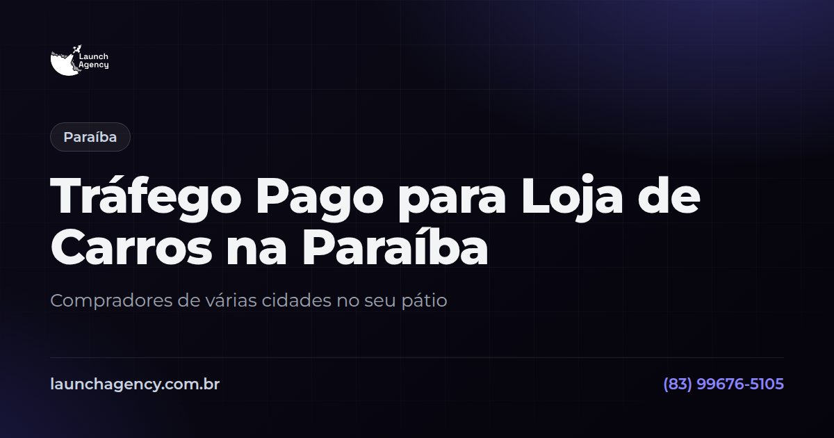 Tráfego Pago para Loja de Carros na Paraíba | Launch Agency