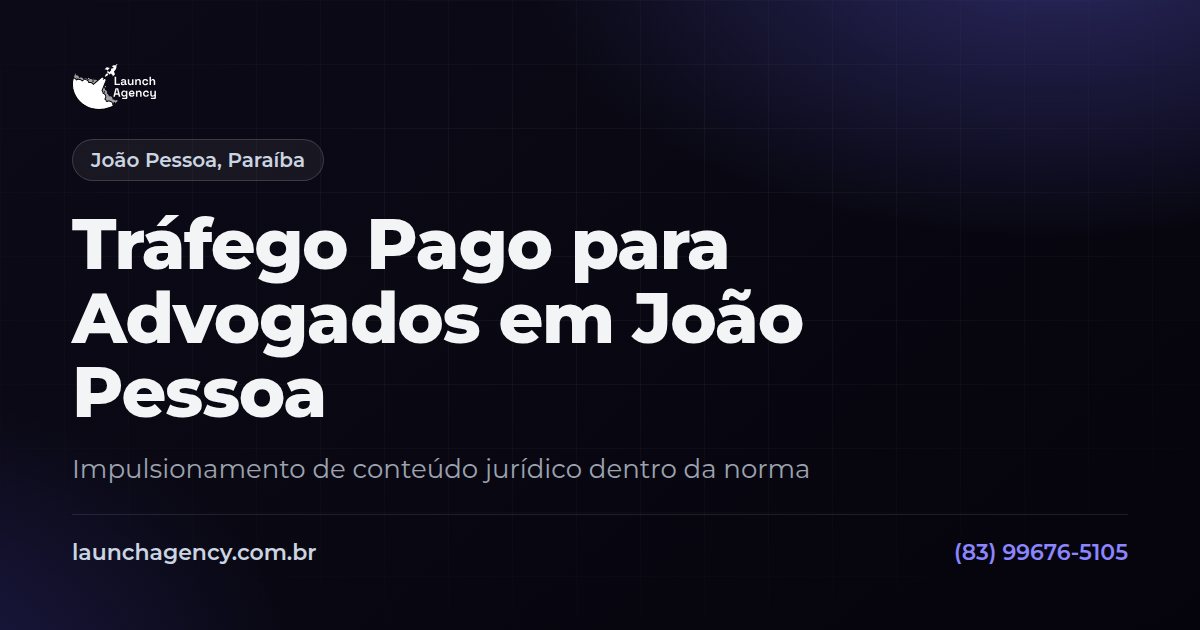 Tráfego Pago para Advogados em João Pessoa | Launch Agency