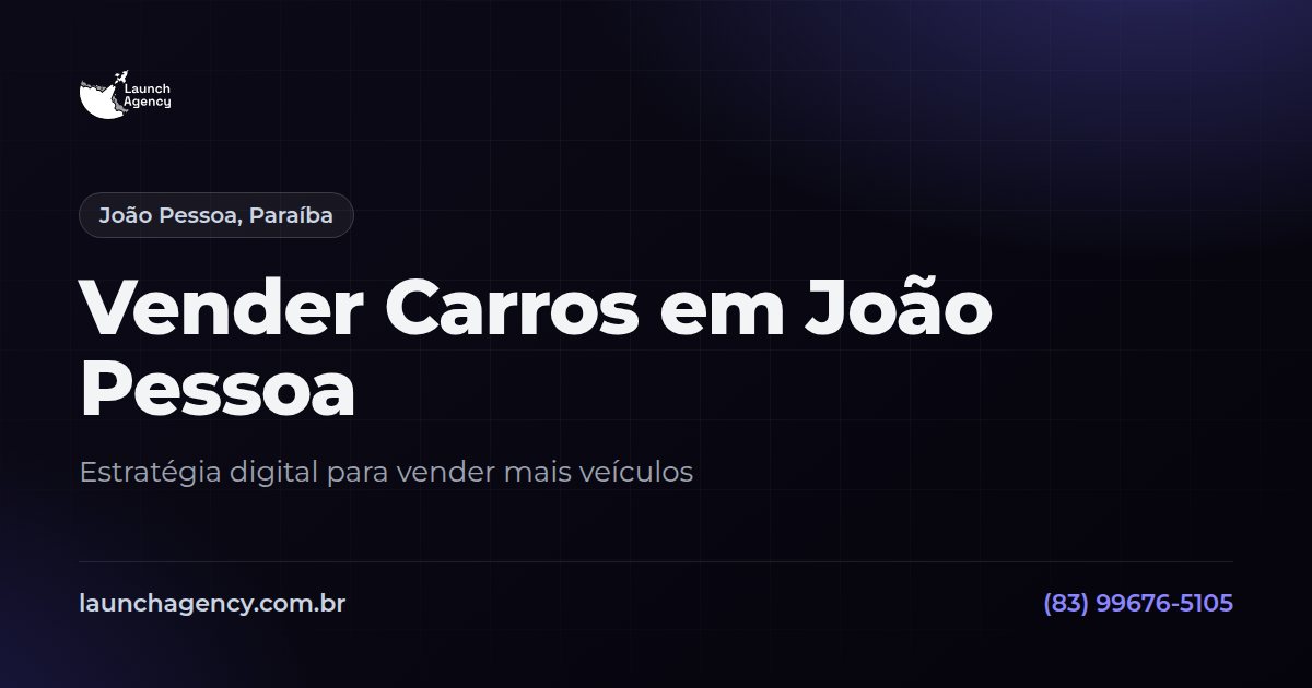 Vender Carros em João Pessoa | Launch Agency